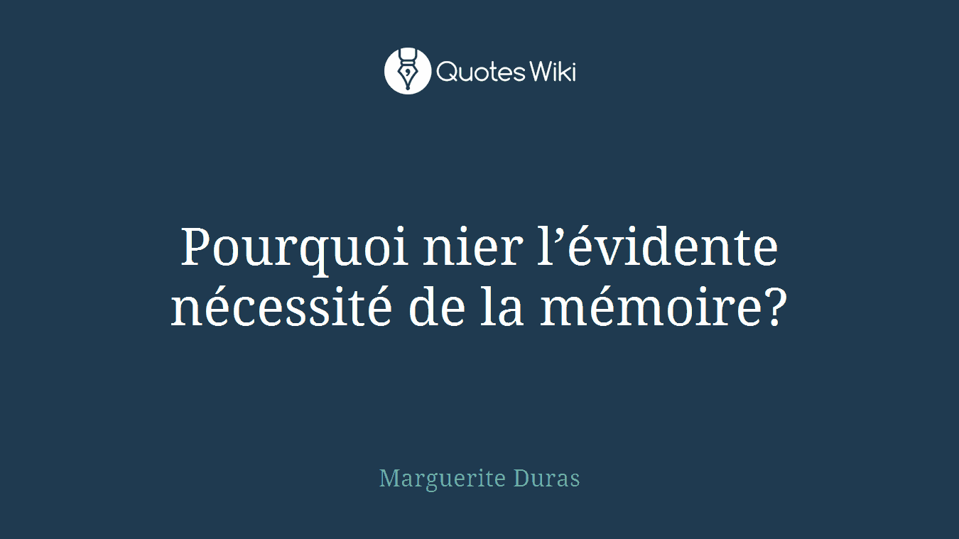 Pourquoi nier l’évidente nécessité de la mémoire?