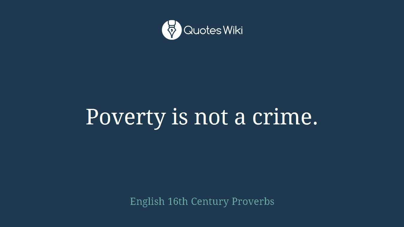 Poverty is not a crime.