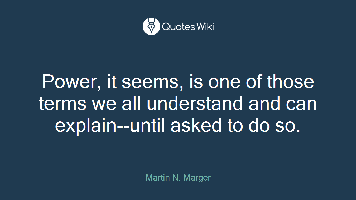 Power, it seems, is one of those terms we all understand and can explain--until asked to do so.