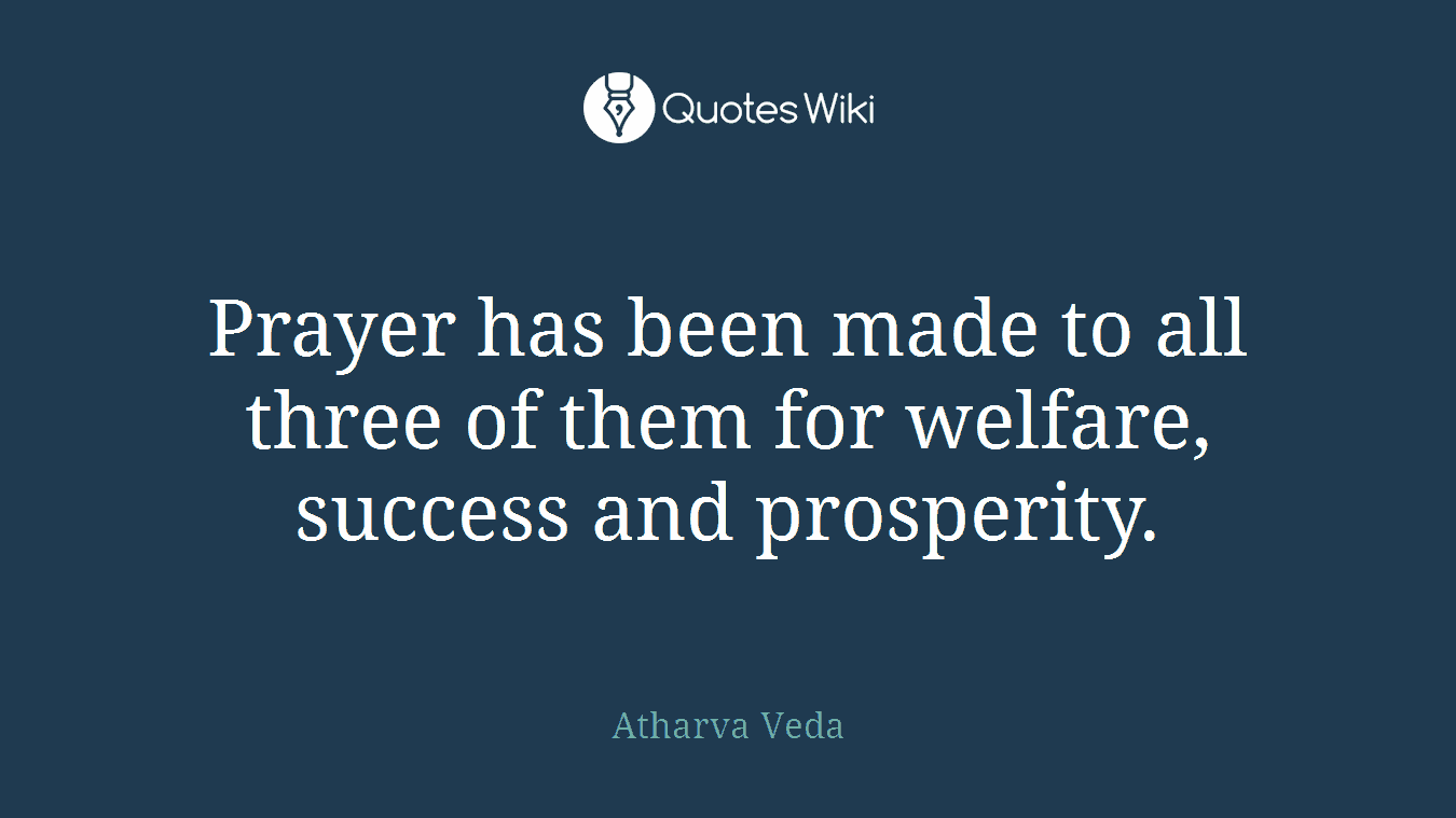 Prayer has been made to all three of them for welfare, success and prosperity.