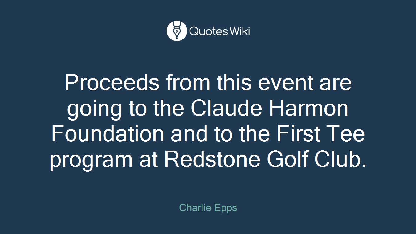 Proceeds from this event are going to the Claude Harmon Foundation and to the First Tee program at Redstone Golf Club.