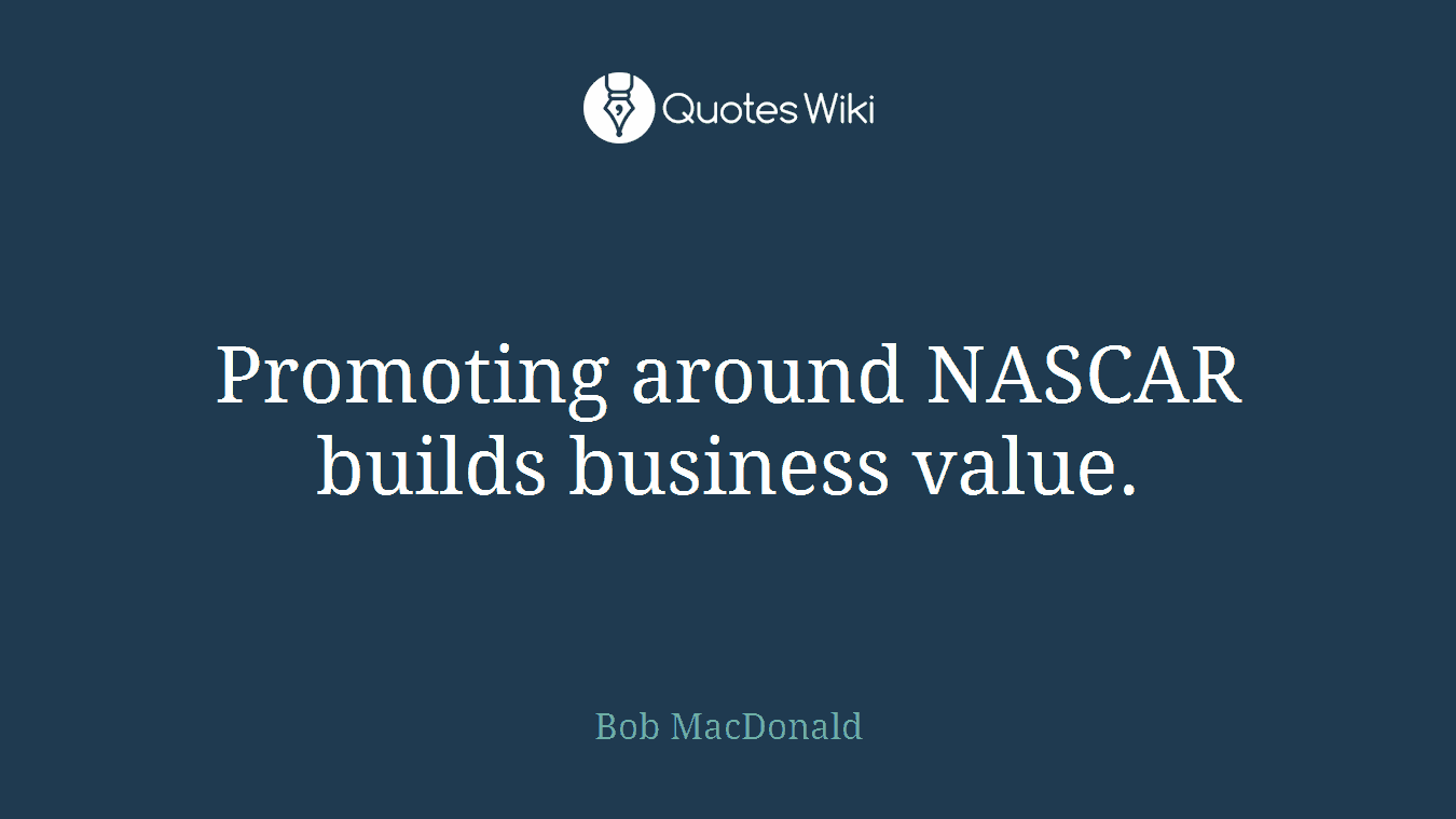 Promoting around NASCAR builds business value.