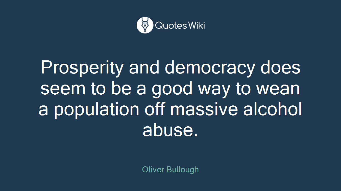 Prosperity and democracy does seem to be a good way to wean a population off massive alcohol abuse.