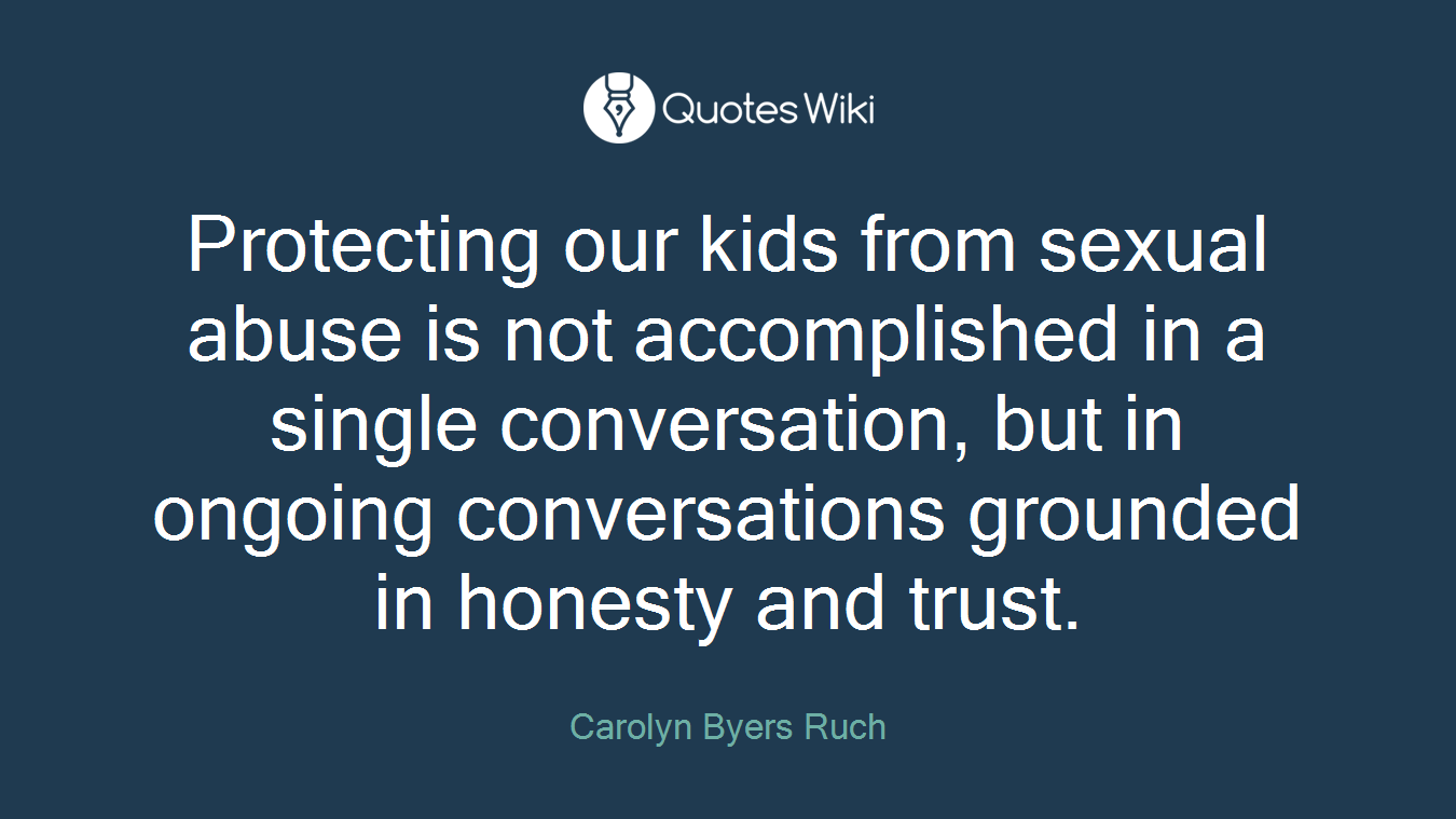 Protecting our kids from sexual abuse is not accomplished in a single conversation, but in ongoing conversations grounded in honesty and trust.