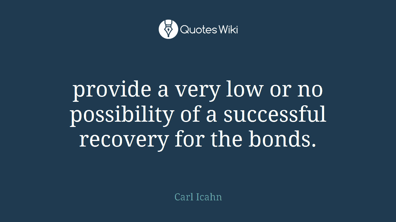 provide a very low or no possibility of a successful recovery for the bonds.