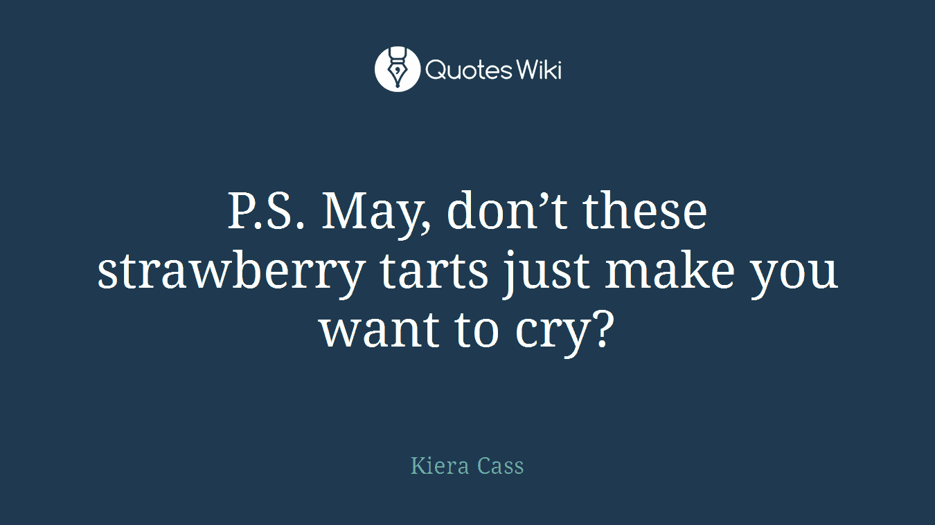 P.S. May, don’t these strawberry tarts just make you want to cry?