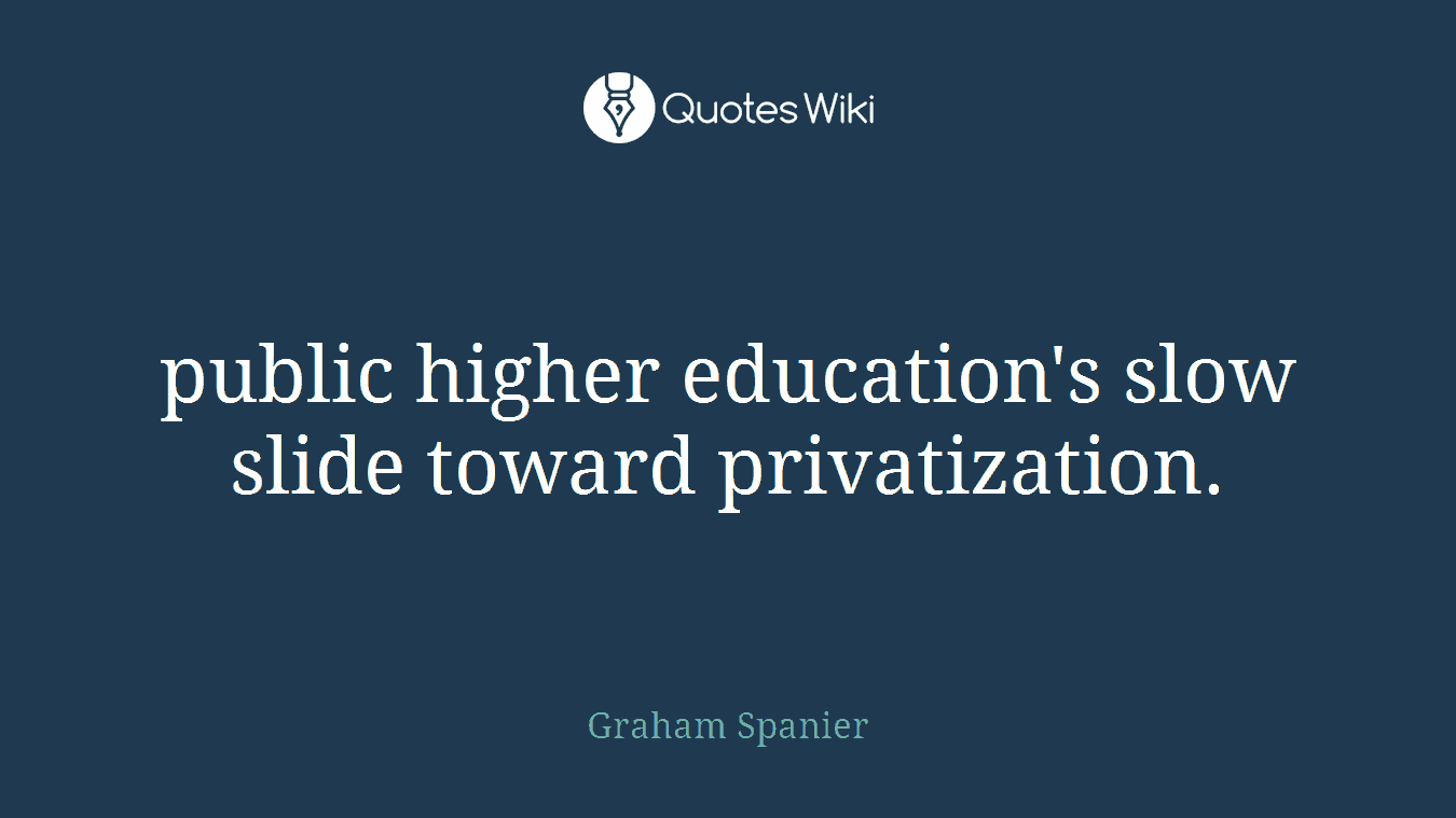 public higher education's slow slide toward privatization.