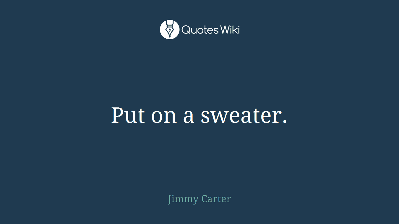 Put on a sweater.