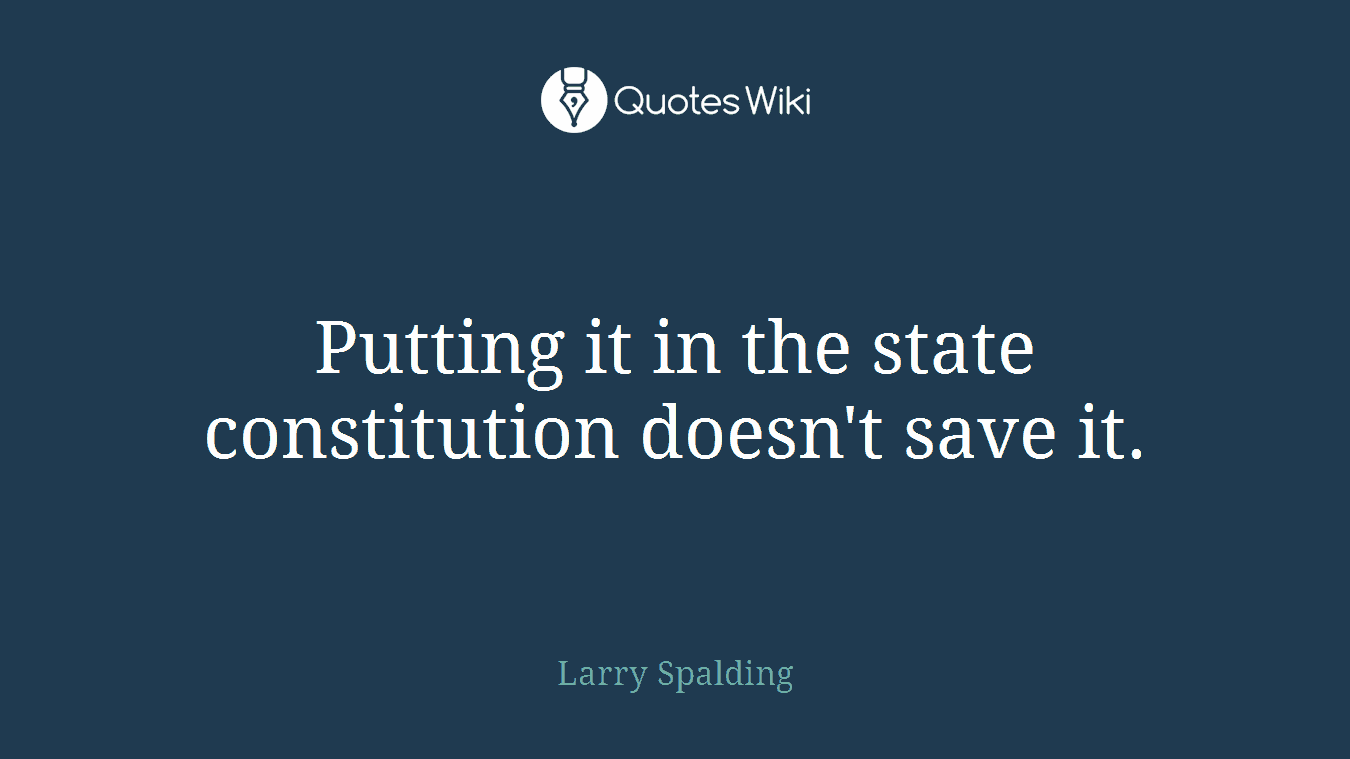 Putting it in the state constitution doesn't save it.