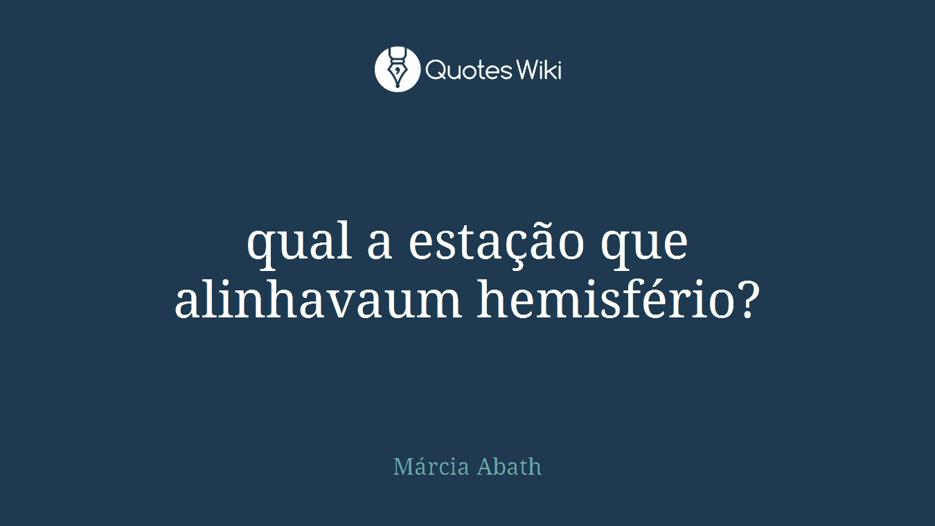 qual a estação que alinhavaum hemisfério?