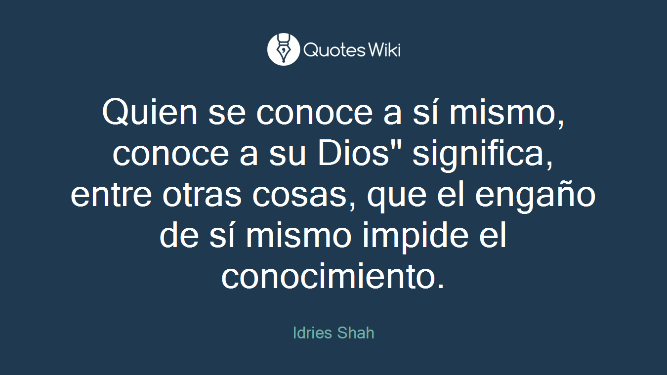 Quien se conoce a sí mismo, conoce a su Dios" significa, entre otras cosas, que el engaño de sí mismo impide el conocimiento.