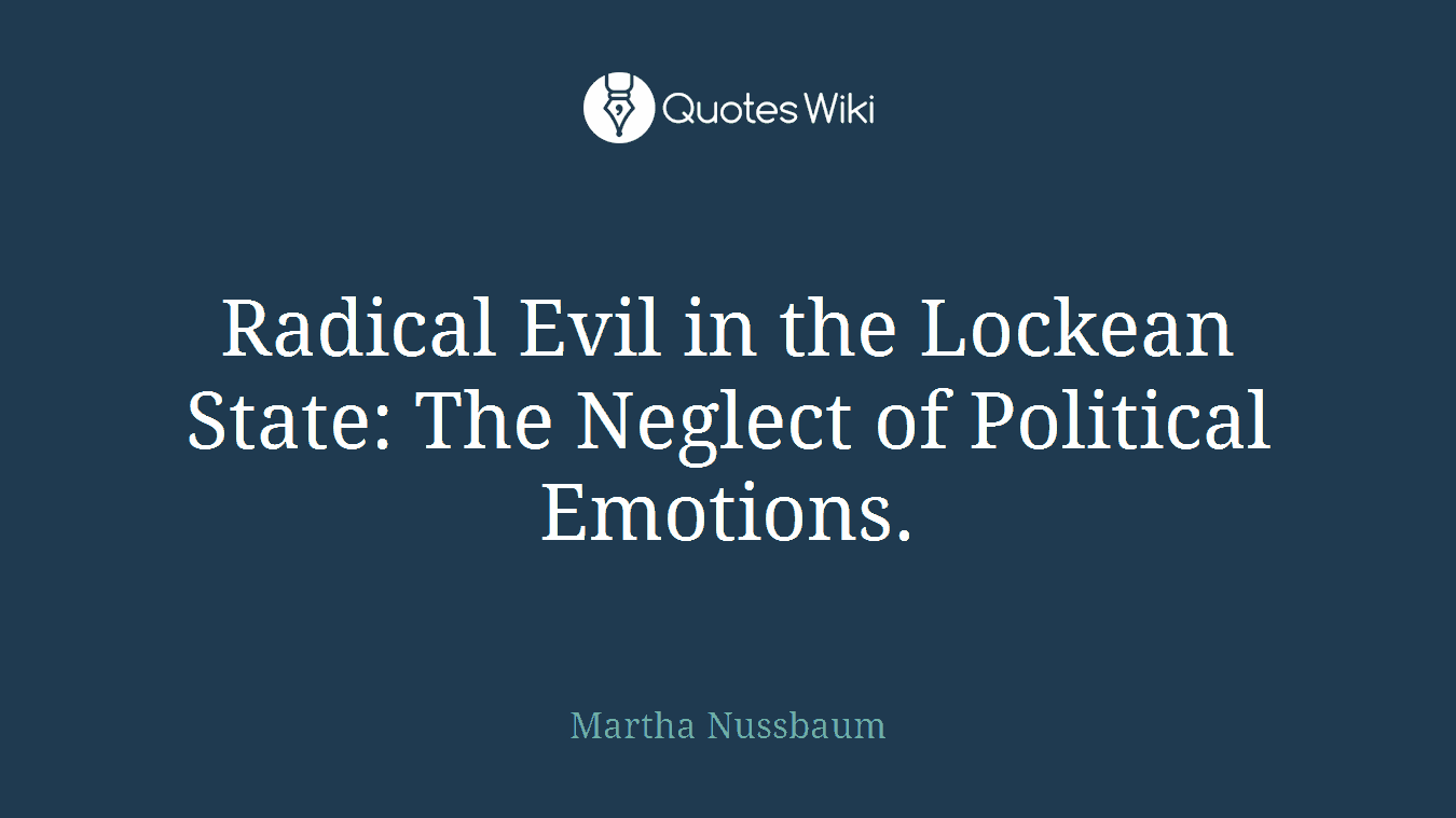 Radical Evil in the Lockean State: The Neglect of Political Emotions.