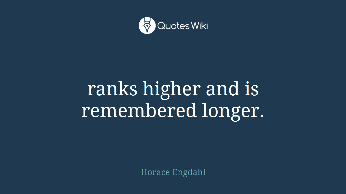 ranks higher and is remembered longer.