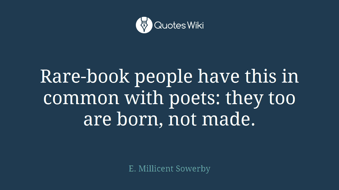 Rare-book people have this in common with poets: they too are born, not made.