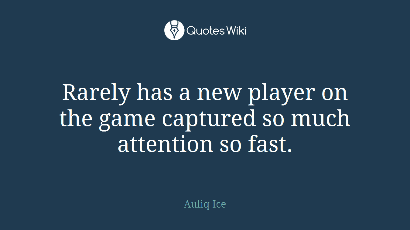 Rarely has a new player on the game captured so much attention so fast.