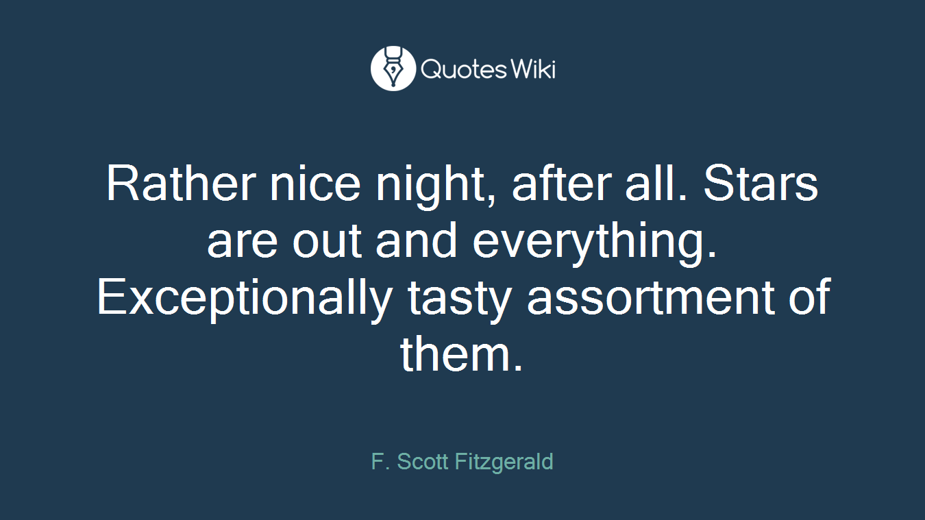 Rather nice night, after all. Stars are out and everything. Exceptionally tasty assortment of them.