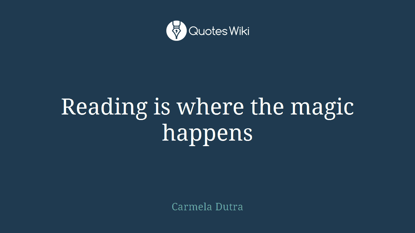 Reading is where the magic happens