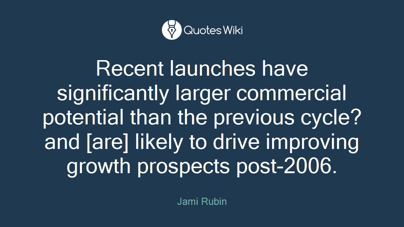 Recent launches have significantly larger commercial potential than the previous cycle?and [are] likely to drive improving growth prospects post-2006.