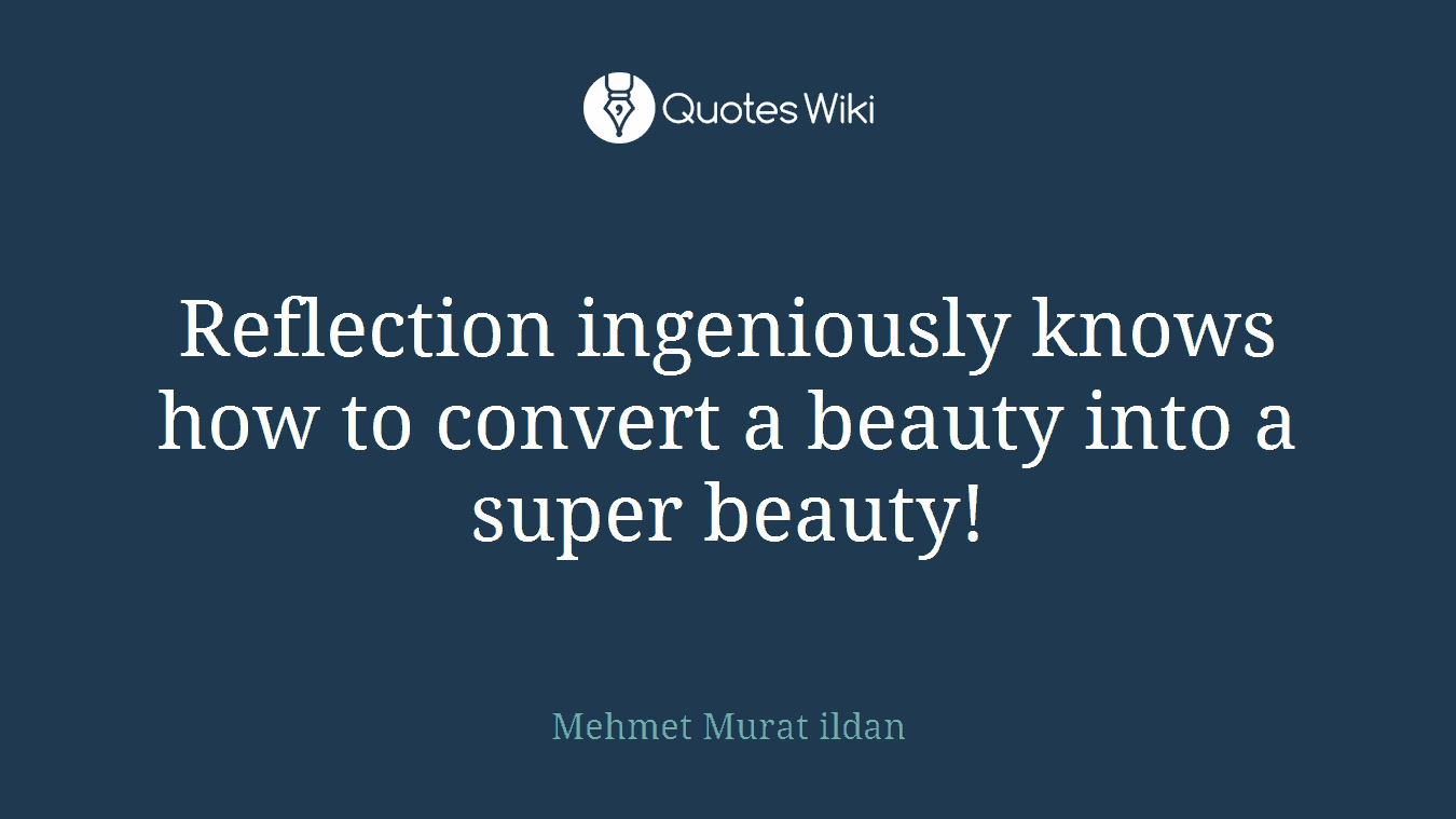 Reflection ingeniously knows how to convert a beauty into a super beauty!