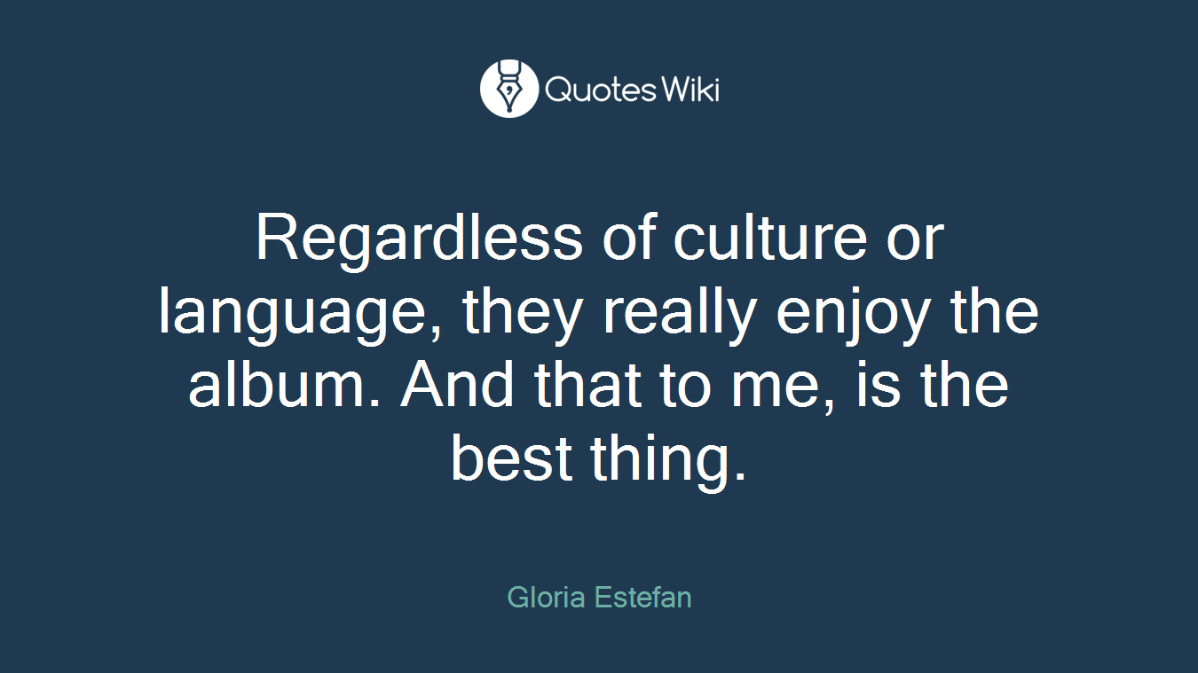 Regardless of culture or language, they really enjoy the album. And that to me, is the best thing.