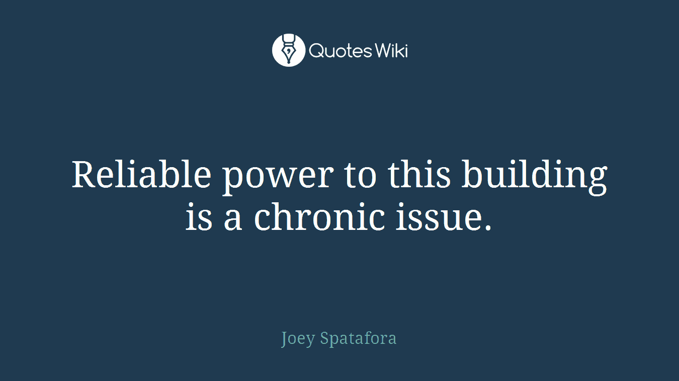 Reliable power to this building is a chronic issue.