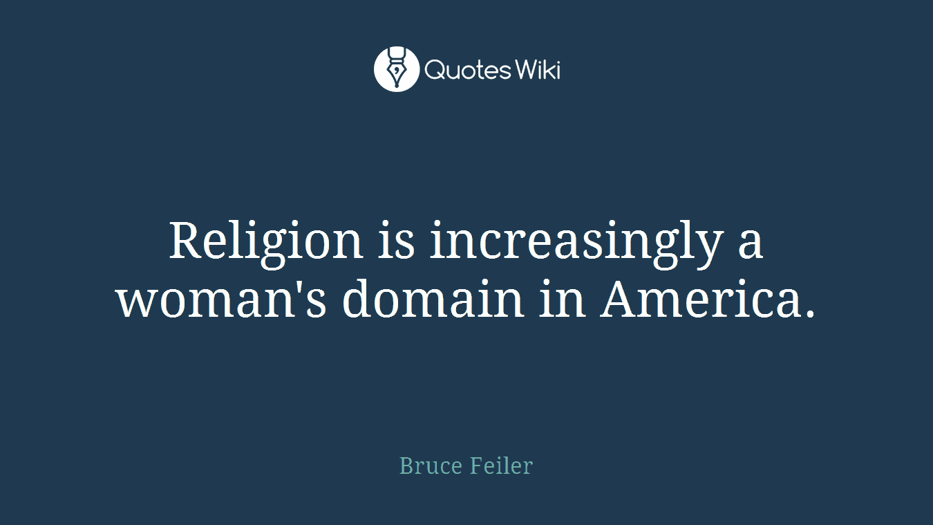 Religion is increasingly a woman's domain in America.