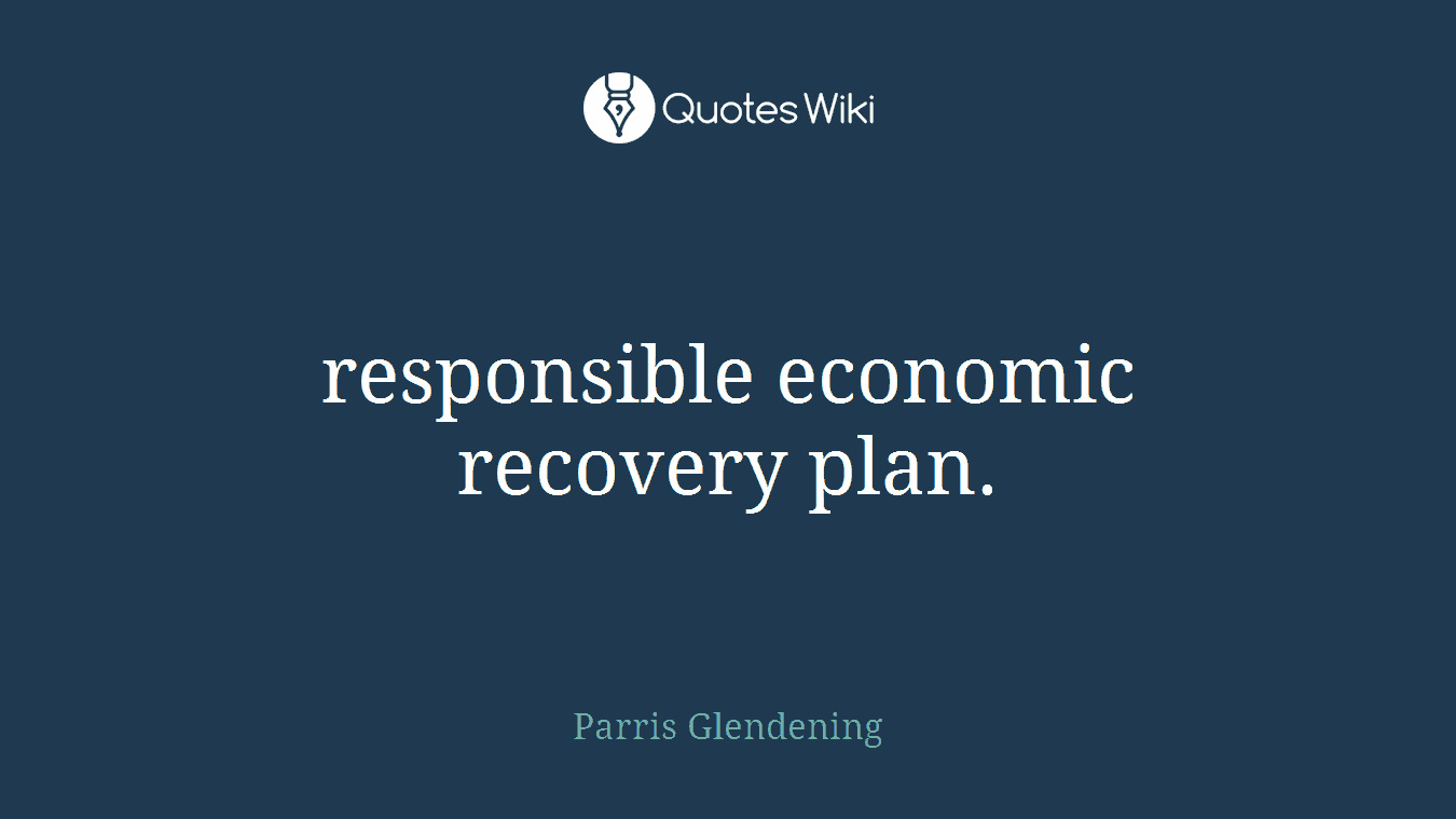 responsible economic recovery plan.