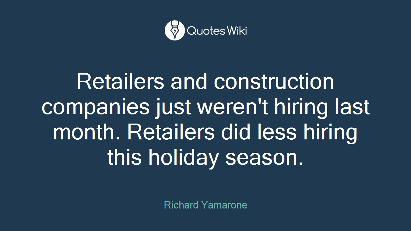 Retailers and construction companies just weren't hiring last month. Retailers did less hiring this holiday season.