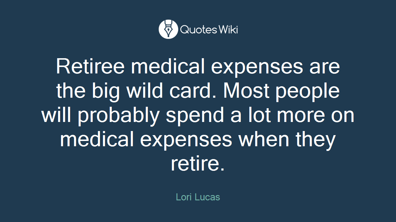 Retiree medical expenses are the big wild card. Most people will probably spend a lot more on medical expenses when they retire.