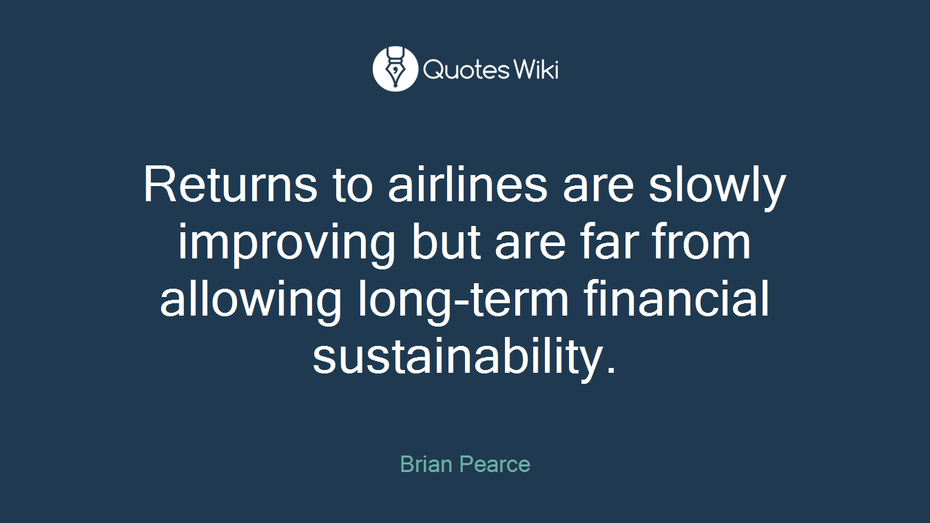 Returns to airlines are slowly improving but are far from allowing long-term financial sustainability.