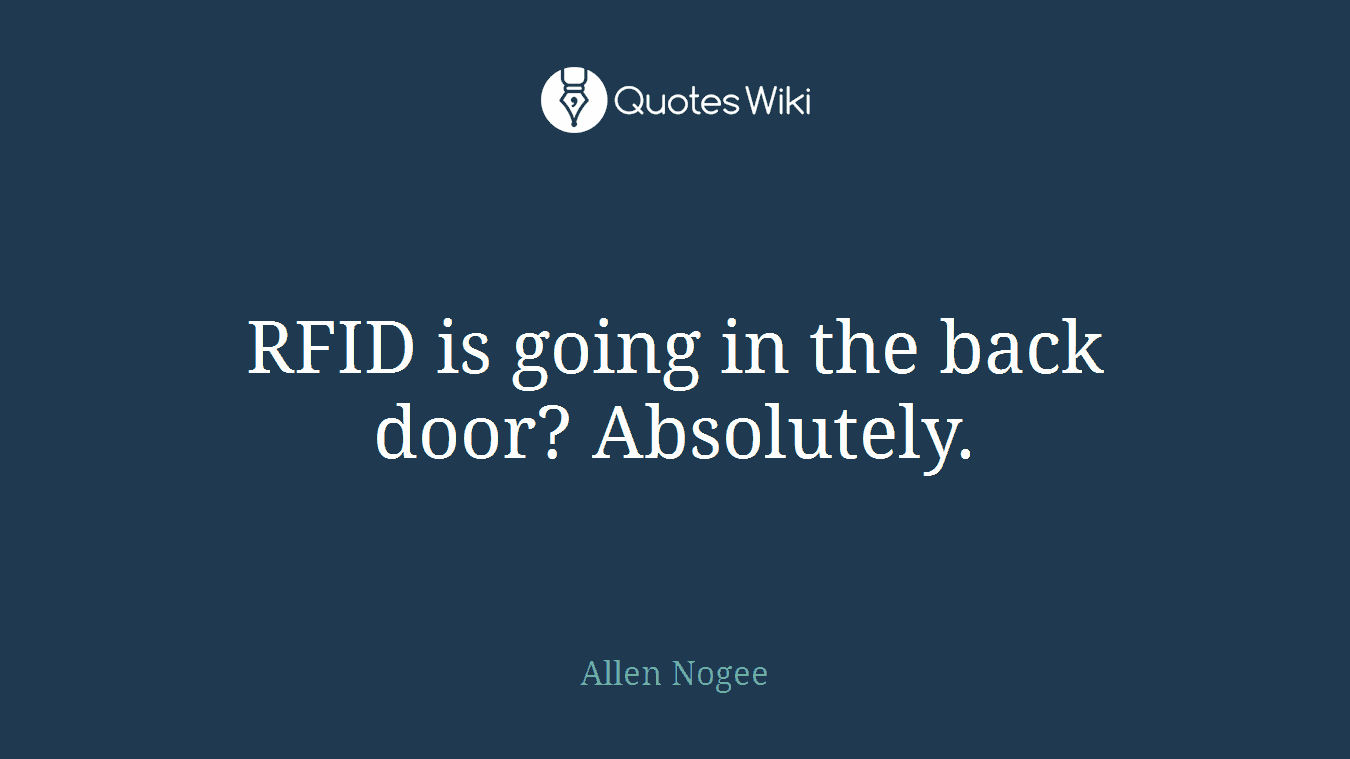 RFID is going in the back door? Absolutely.