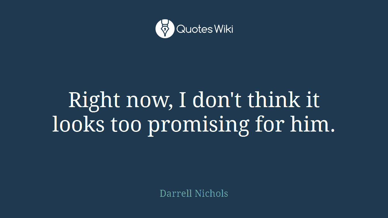 Right now, I don't think it looks too promising for him.