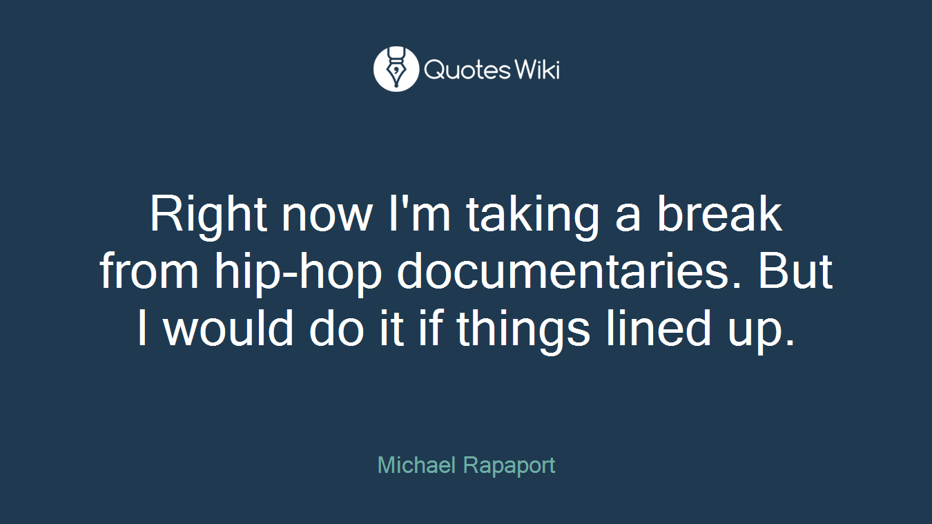 Right now I'm taking a break from hip-hop documentaries. But I would do it if things lined up.