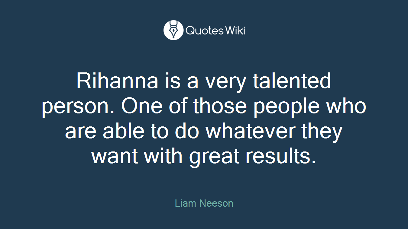 Rihanna is a very talented person. One of those people who are able to do whatever they want with great results.