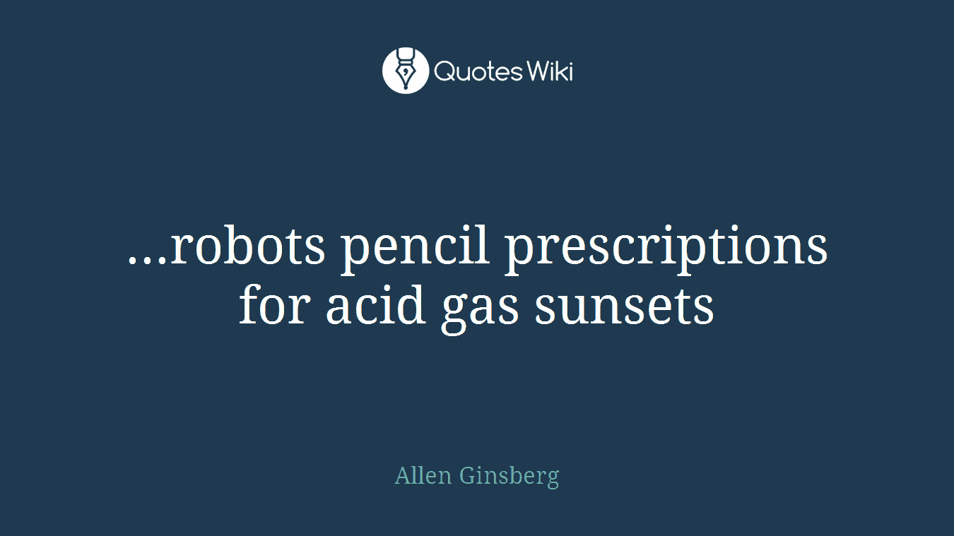 ...robots pencil prescriptions for acid gas sunsets
