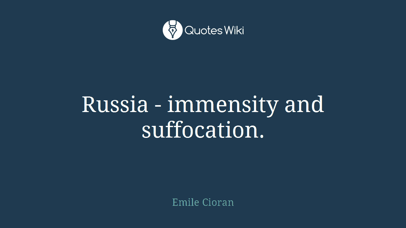 Russia - immensity and suffocation.