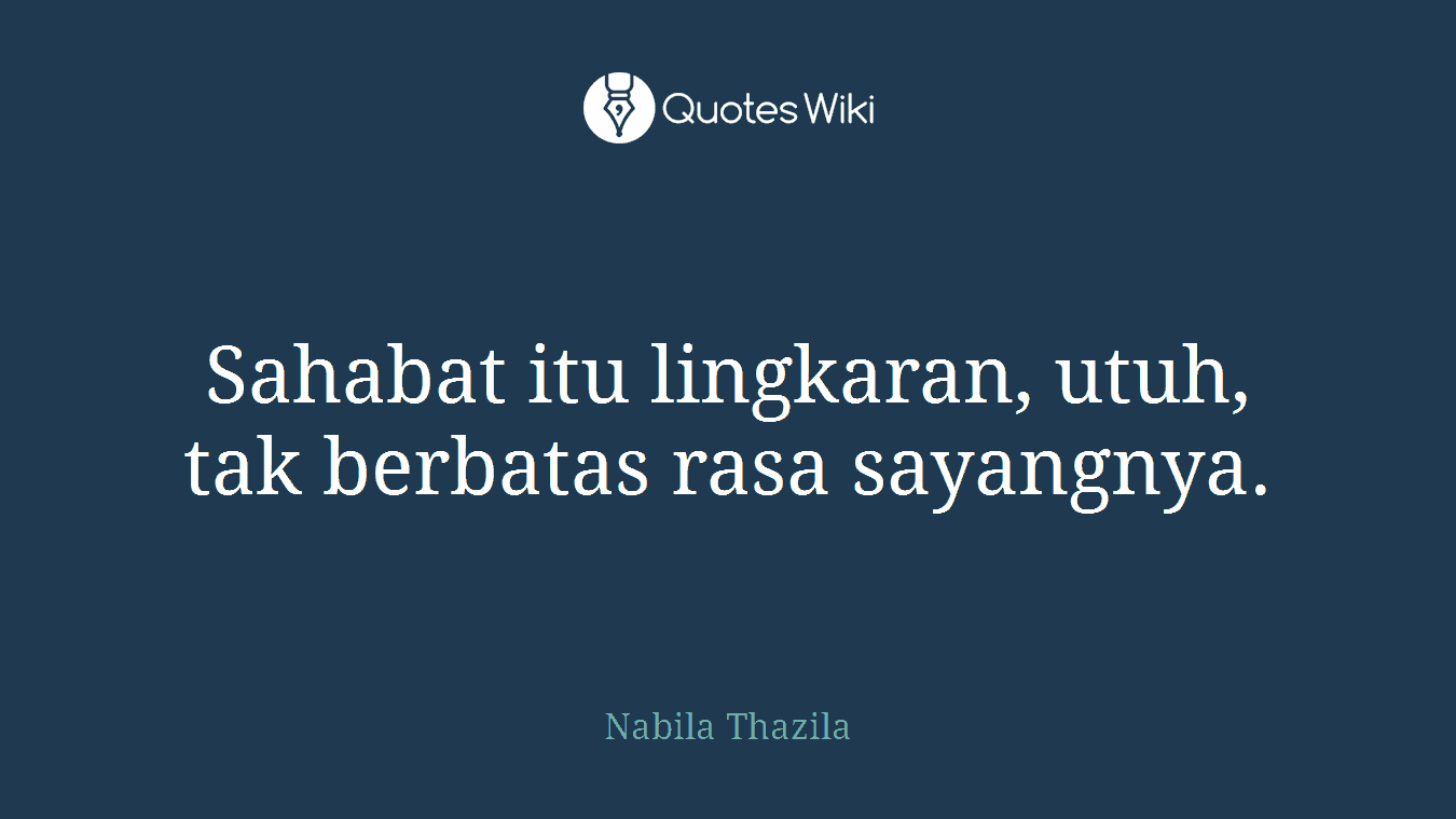 Sahabat itu lingkaran, utuh, tak berbatas rasa sayangnya.