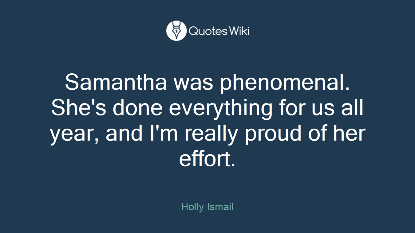 Samantha was phenomenal. She's done everything for us all year, and I'm really proud of her effort.