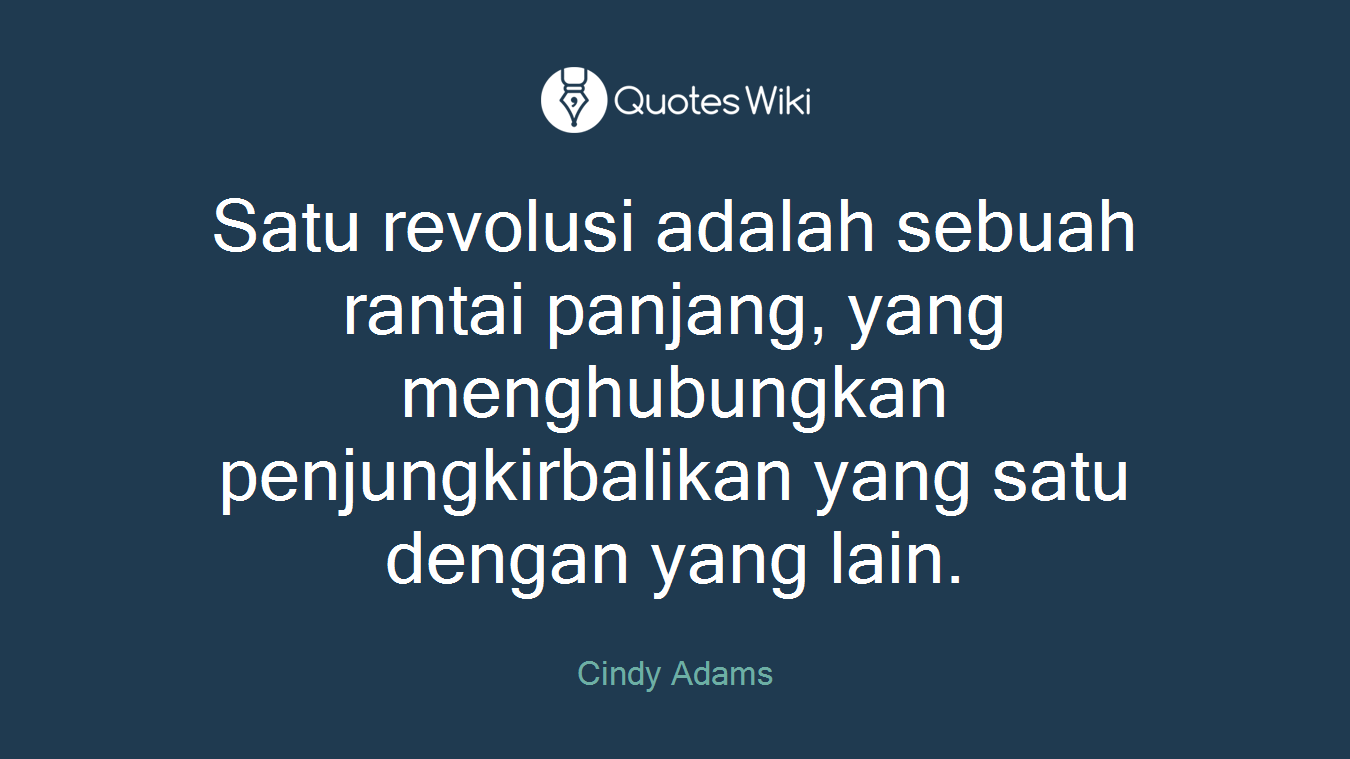 Satu revolusi adalah sebuah rantai panjang, yang menghubungkan penjungkirbalikan yang satu dengan yang lain.