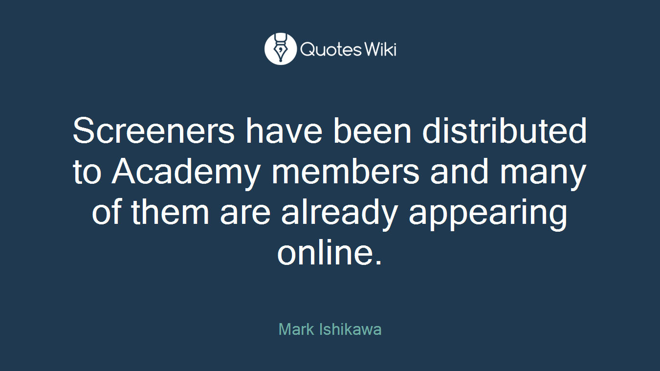 Screeners have been distributed to Academy members and many of them are already appearing online.