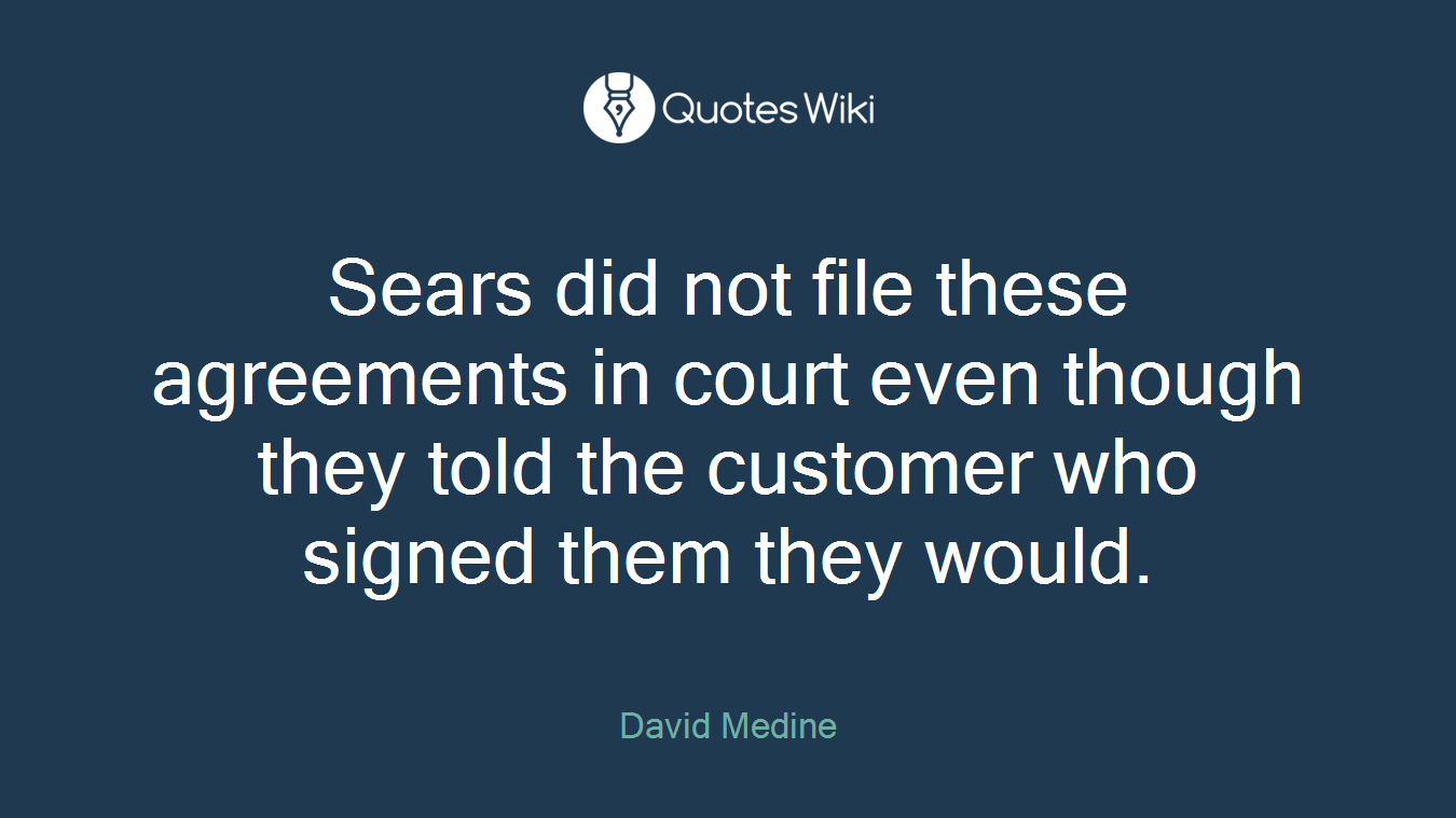 Sears did not file these agreements in court even though they told the customer who signed them they would.