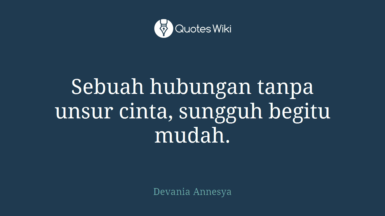 Sebuah hubungan tanpa unsur cinta, sungguh begitu mudah.