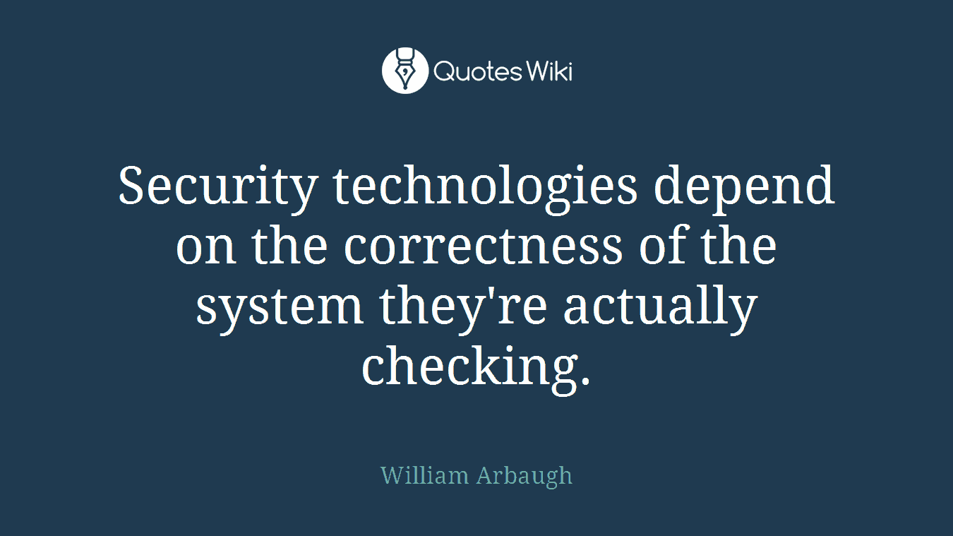 Security technologies depend on the correctness of the system they're actually checking.