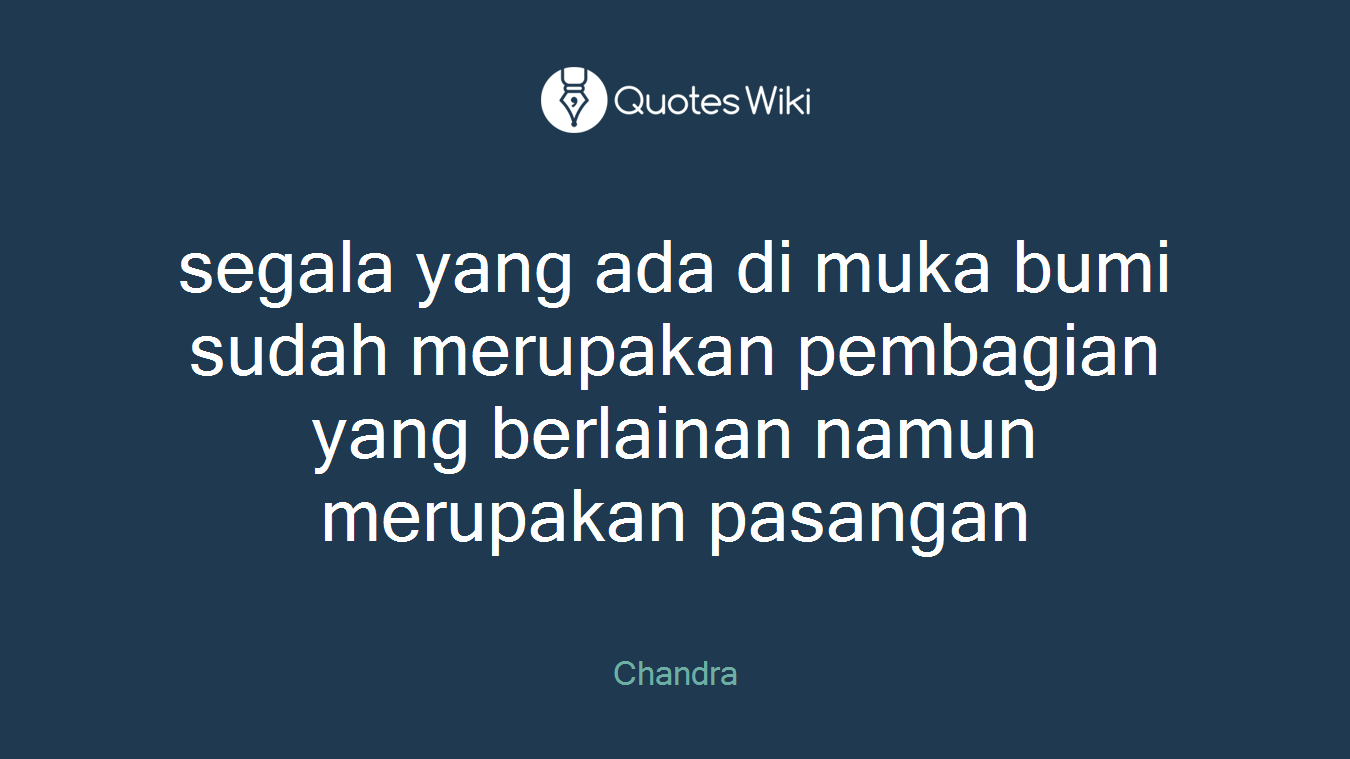 segala yang ada di muka bumi sudah merupakan pembagian yang berlainan namun merupakan pasangan