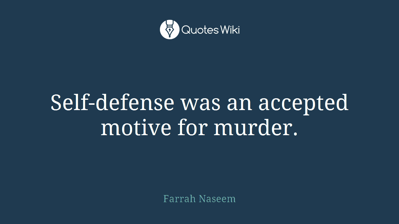 Self-defense was an accepted motive for murder.