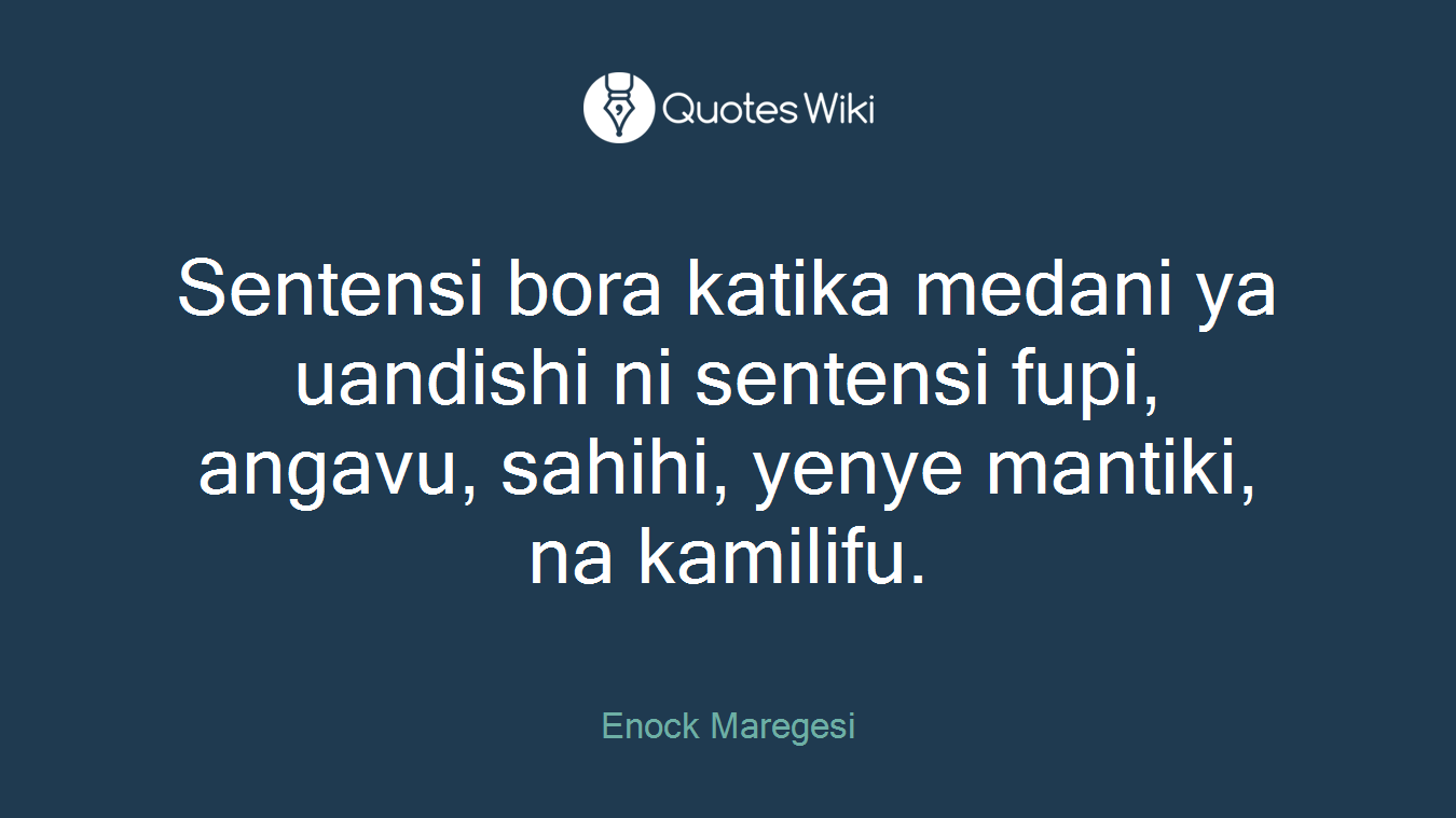 Sentensi bora katika medani ya uandishi ni sentensi fupi, angavu, sahihi, yenye mantiki, na kamilifu.