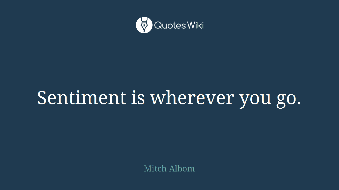 Sentiment is wherever you go.
