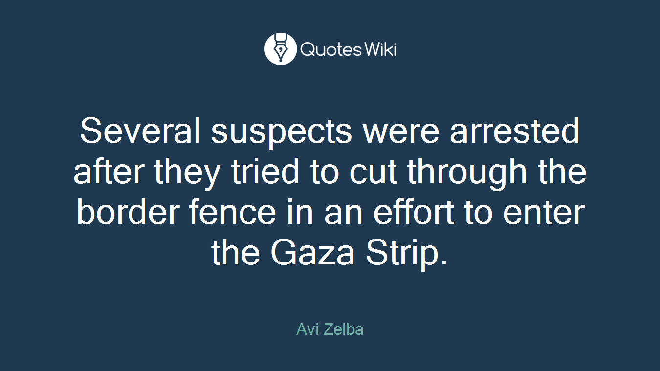 Several suspects were arrested after they tried to cut through the border fence in an effort to enter the Gaza Strip.