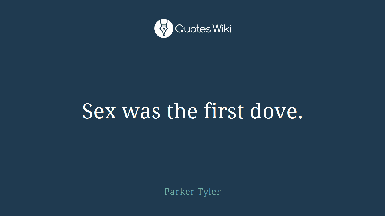 Sex was the first dove.