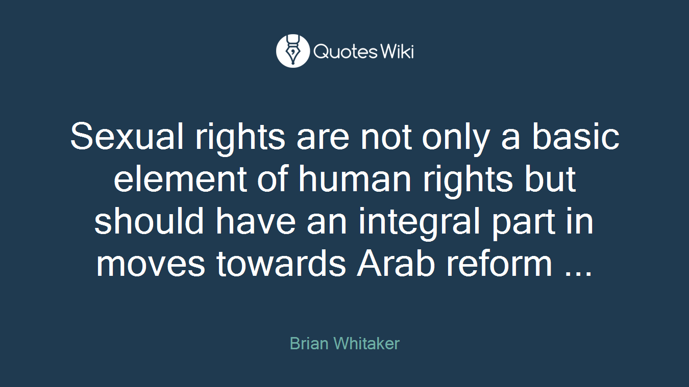 Sexual rights are not only a basic element of human rights but should have an integral part in moves towards Arab reform ...